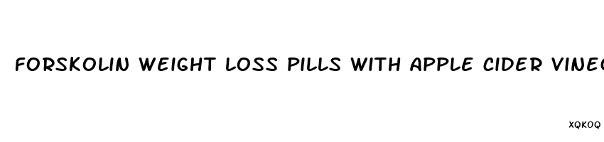 forskolin weight loss pills with apple cider vinegar