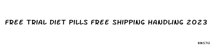 free trial diet pills free shipping handling 2023