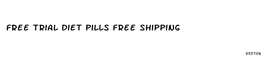 free trial diet pills free shipping