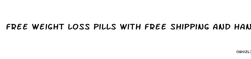 free weight loss pills with free shipping and handling