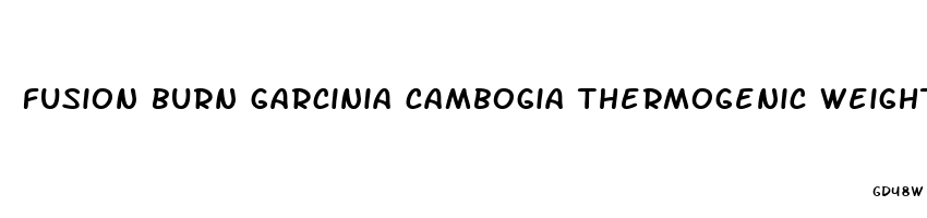 fusion burn garcinia cambogia thermogenic weight loss pills