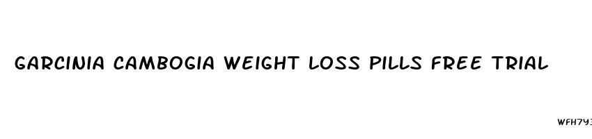 garcinia cambogia weight loss pills free trial