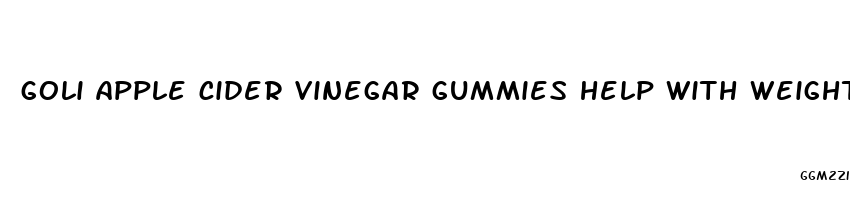 goli apple cider vinegar gummies help with weight loss