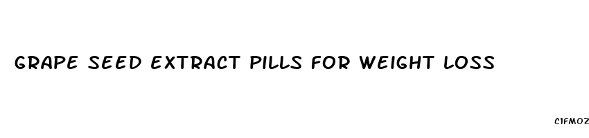 grape seed extract pills for weight loss