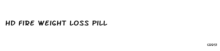 hd fire weight loss pill