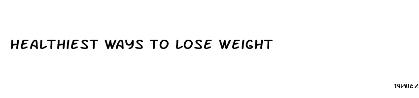 healthiest ways to lose weight