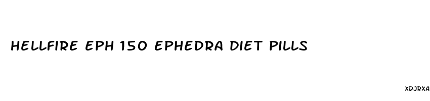 hellfire eph 150 ephedra diet pills