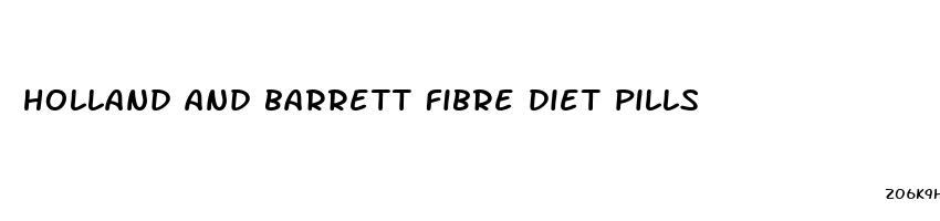 holland and barrett fibre diet pills