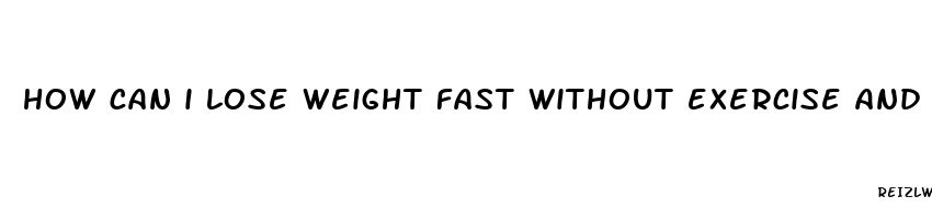 how can i lose weight fast without exercise and pills