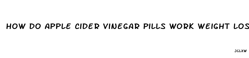 how do apple cider vinegar pills work weight loss