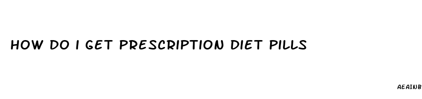 how do i get prescription diet pills