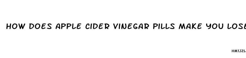 how does apple cider vinegar pills make you lose weight