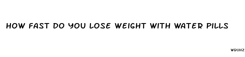 how fast do you lose weight with water pills