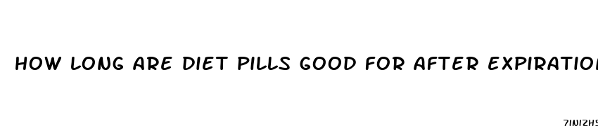 how long are diet pills good for after expiration date