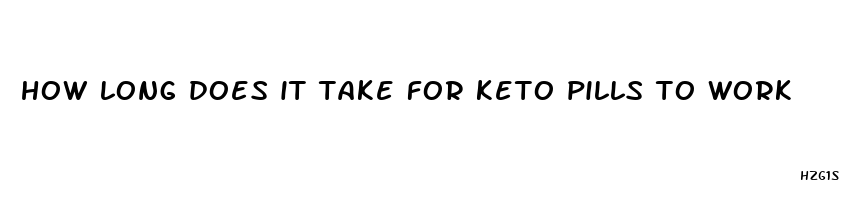 how long does it take for keto pills to work