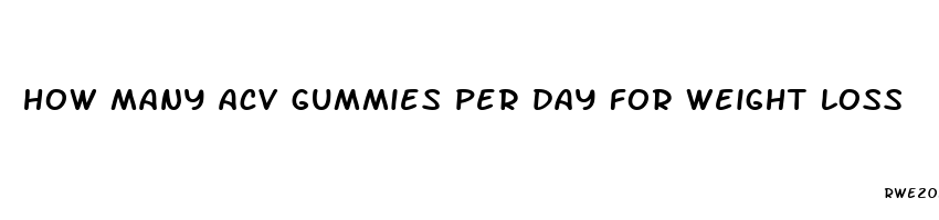 how many acv gummies per day for weight loss