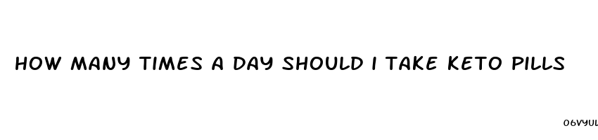 how many times a day should i take keto pills