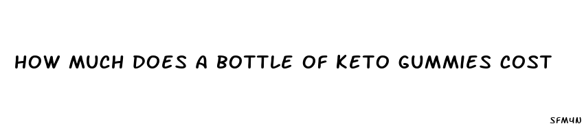 how much does a bottle of keto gummies cost