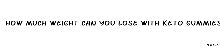 how much weight can you lose with keto gummies