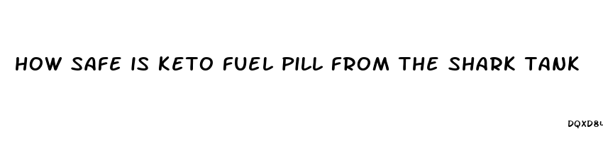 how safe is keto fuel pill from the shark tank