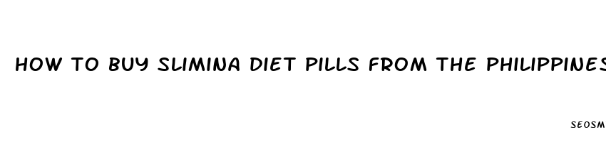 how to buy slimina diet pills from the philippines