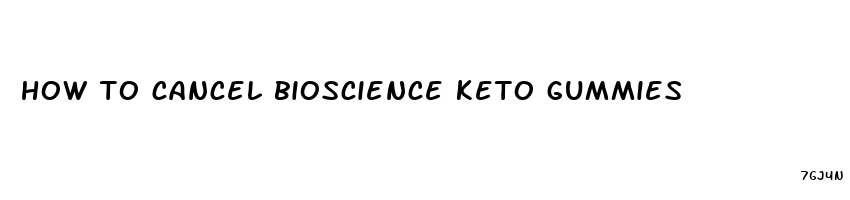 how to cancel bioscience keto gummies