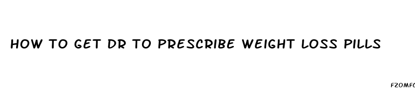 how to get dr to prescribe weight loss pills