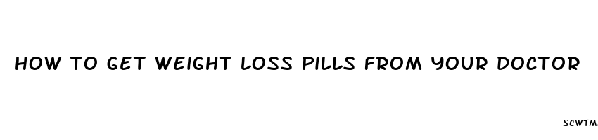 how to get weight loss pills from your doctor