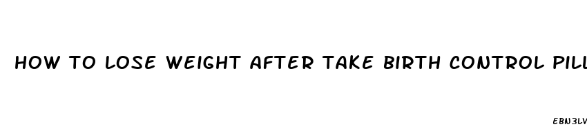 how to lose weight after take birth control pills