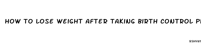 how to lose weight after taking birth control pills