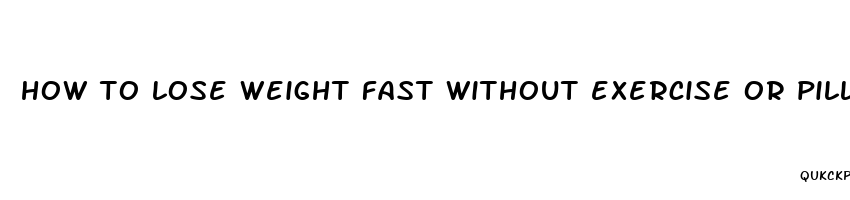 how to lose weight fast without exercise or pills fast