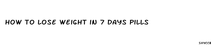 how to lose weight in 7 days pills