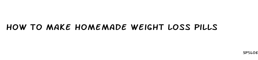 how to make homemade weight loss pills