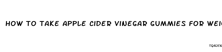 how to take apple cider vinegar gummies for weight loss