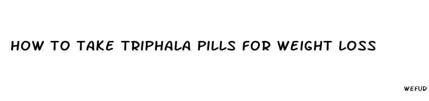 how to take triphala pills for weight loss