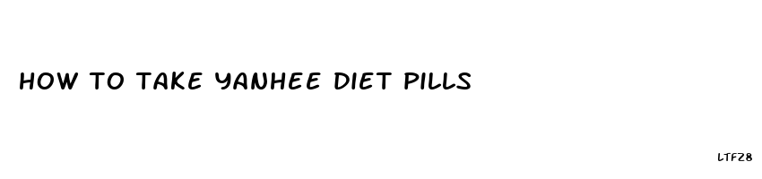 how to take yanhee diet pills