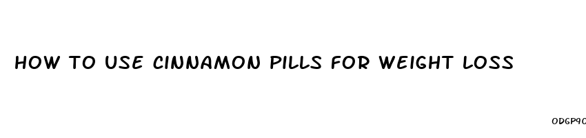 how to use cinnamon pills for weight loss