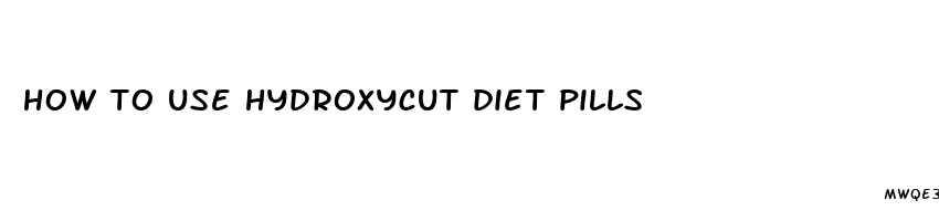 how to use hydroxycut diet pills