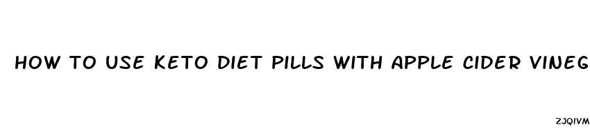 how to use keto diet pills with apple cider vinegar