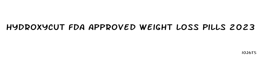 hydroxycut fda approved weight loss pills 2023