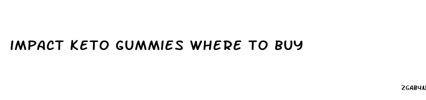 impact keto gummies where to buy