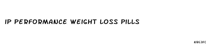 ip performance weight loss pills