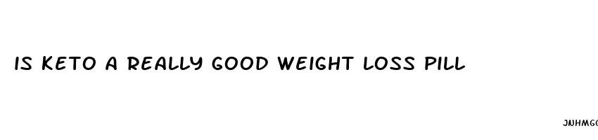 is keto a really good weight loss pill