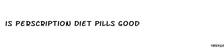 is perscription diet pills good