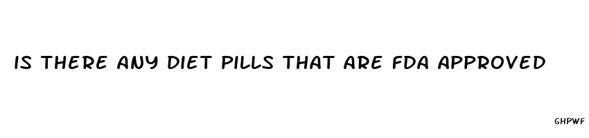 is there any diet pills that are fda approved