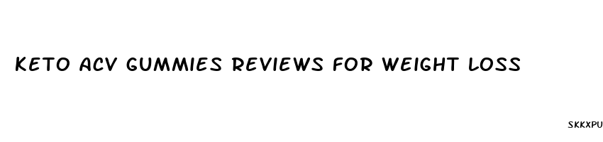 keto acv gummies reviews for weight loss