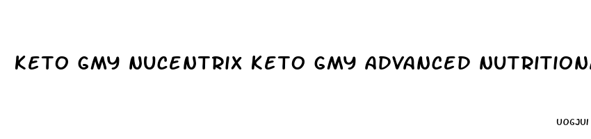 keto gmy nucentrix keto gmy advanced nutritional support gummies