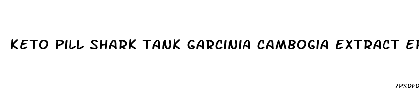 keto pill shark tank garcinia cambogia extract episode