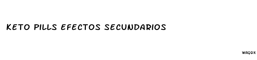 keto pills efectos secundarios