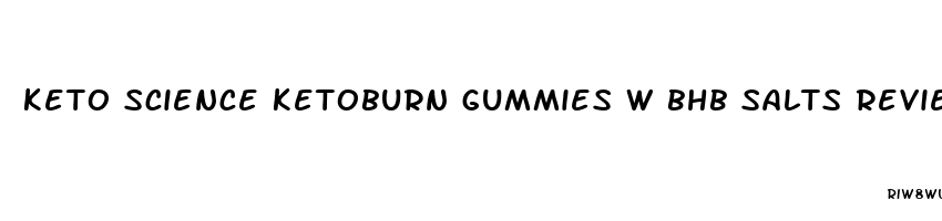keto science ketoburn gummies w bhb salts reviews